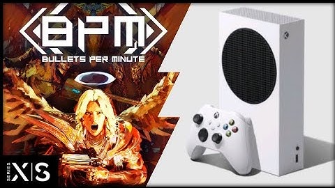 Xbox Series S | BPM Bullets Per Minute | Graphics Test/First Look