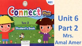 كونكت بلس كي جي 1 الوحدة السادسة الجزء الثاني Connect Plus KG1 Unit6 Part2