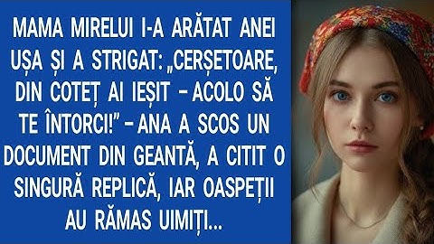 Mama mirelui i-a arătat Anei ușa și a strigat: „Cerșetoare, din coteț ai ieșit – acolo să te...