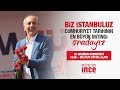 23 Haziran 2018 | İstanbul Mitingi | Muharrem İnce - T.C. Cumhurbaşkanı Adayı