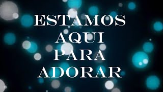 Video thumbnail of "Estamos Aqui para Adorar -  (Pista y Letra)"