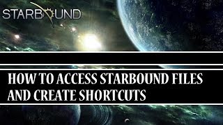 How To Access Starbound Files and Create Shortcuts