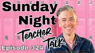 Sunday Night Teacher Talk Ep. 324, Season 9