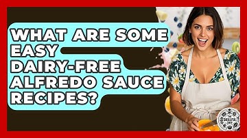 What Are Some Easy Dairy-Free Alfredo Sauce Recipes? - The Skillful Chef