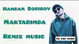 Hamdam Sobirov - maktabimda (remix music)