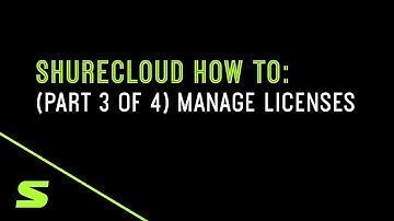 ShureCloud How To: Manage Licenses (Part 3 of 4)