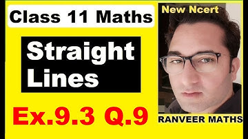 Class 11 Maths , Ex.9.3 Q.9  | Straight Lines | NEW NCERT | Ranveer Maths 11