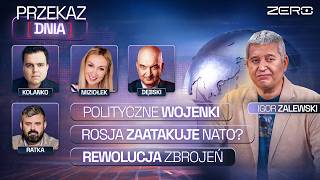 PRZEKAZ DNIA: POLITYCZNE WOJENKI, ROSJA ZAATAKUJE NATO? REWOLUCJA ZBROJEŃ