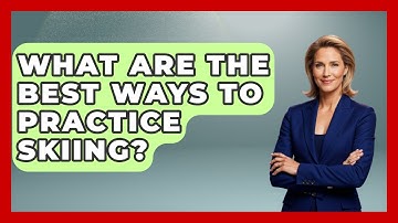 What Are The Best Ways To Practice Skiing? - Ask A Ski Bum