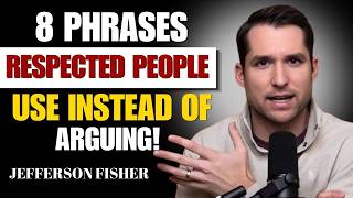 Full 🔥 8 PHRASES RESPECTED PEOPLE USE INSTEAD OF ARGUING! 🧠 || JEFFERSON FISHER Update