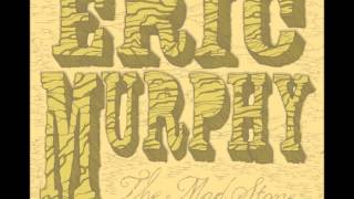 Eric Murphy - The Madstone Track 1 Knockin At My Door