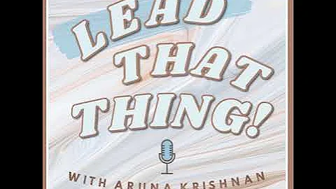 Lead That Thing! S4 Ep4 - Empowerment for Women ov...