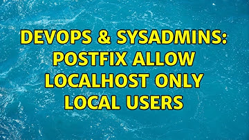 DevOps & SysAdmins: postfix allow localhost only local users (2 Solutions!!)