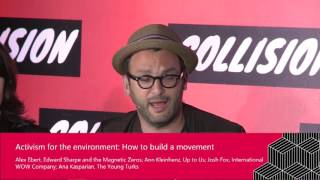 Activism For The Environment: How To Build A Movement - 2017 COLLISION Conference Panel