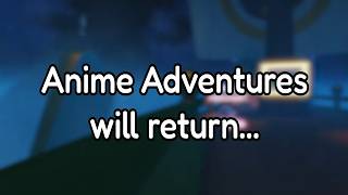 Anime Adventures Is Back!?