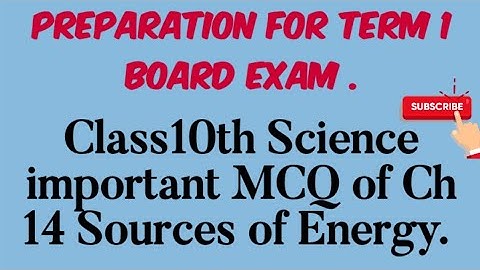Class10th Science important MCQ of Ch 14 Sources of Energy.