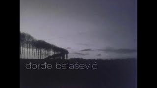 Video thumbnail of "Djordje Balasevic - Pile moje, kako stvari stoje - (Audio 2002) HD"