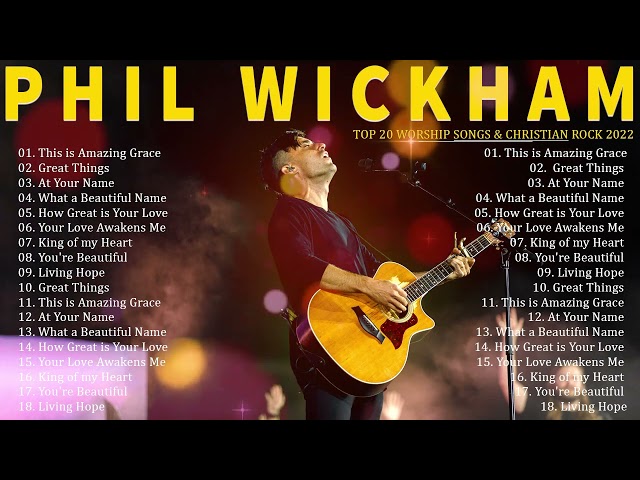 Phil Wickham Greatest Hits Full Album 2022 - Top 20 Best Worship Songs Christian Music 2022 class=