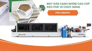 Máy Dán Cạnh Nhôm Cao Cấp Keo PUR 16 Chức Năng - Holztek - PRO-900APH