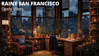 Rainy San Francisco Study Vibes Focus Study
