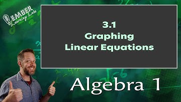 3-1 Graphing Linear Equations | Algebra 1 | Ember Learning Labs