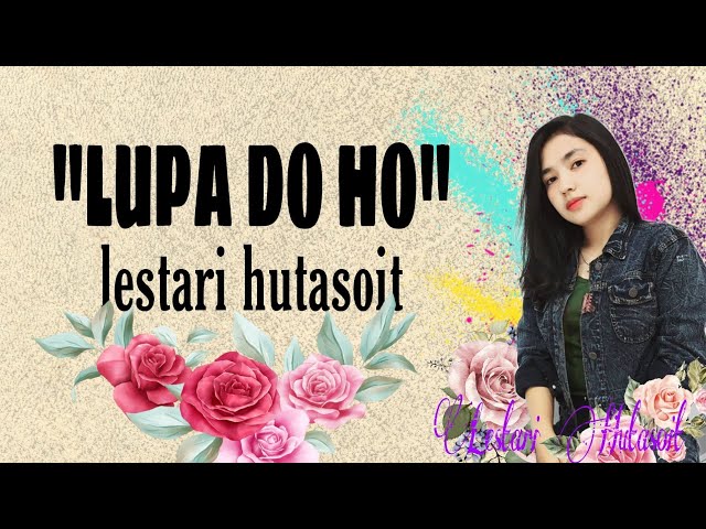 LUPA DO HO _ LESTARI HUTASOIT(COVER) || LIRIK LAGU class=