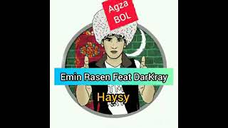 Emin Rasen feat DarKray.... Haysysy!