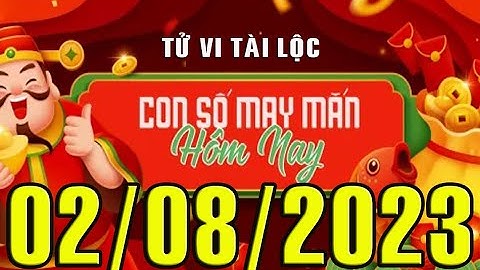 CON SỐ TÀI LỘC HÀNG NGÀY,  THỨ TƯ (02-08-2023) CHO 12 CON GIÁP: Giàu có & Thịnh Vượng