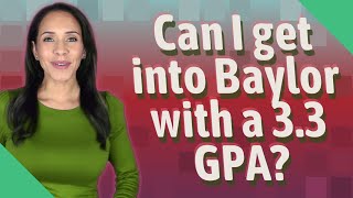 Can I get into Baylor with a 3.3 GPA?