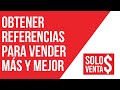 Cómo vender más y mejor usando referencias y recomendados [Solo Ventas TV]