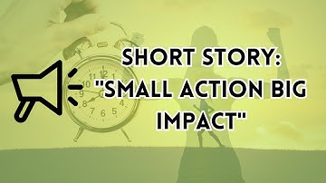 Short Story "Small Action Big Impact"