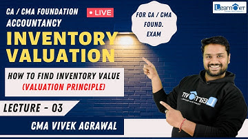 🔴#03 Inventory Valuation | How find Value of inventory | prudence principle  | CA, CMA foundation