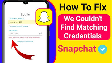 Fix Snapchat Login Problem - Oops We Could not find Matching Credentials