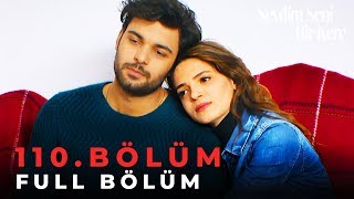 Sevdim Seni Bir Kere - 110. Bölüm