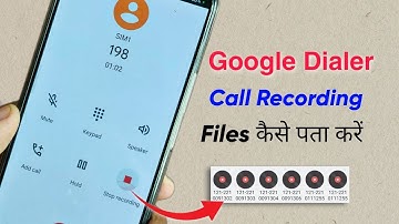 Google Dialer Call recording Files location. गूगल डायलर की कॉल रिकॉर्डिंग कैसे निकालें।