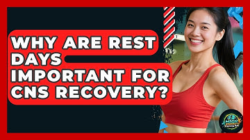 Why Are Rest Days Important For CNS Recovery? - High Energy Training Hub