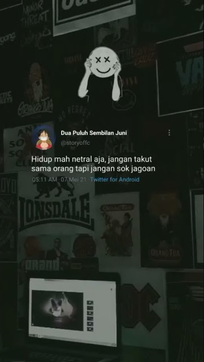 Story wa, jangan takut ama orang tapi jangan sok jagoan:)