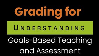 Goals-Based Teaching and Assessment