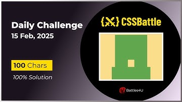 CSS battle - 15 Feb, 2025 - Daily Challenge Solution - 100% Solution