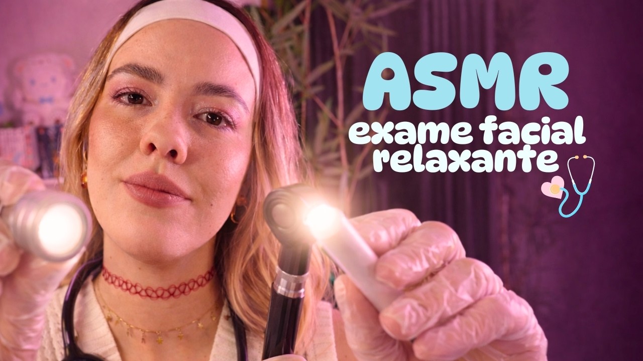 ASMR Exame Facial Suave 🩺 Roleplay Médico & Voz Suave