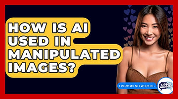 How Is AI Used In Manipulated Images? - Everyday-Networking