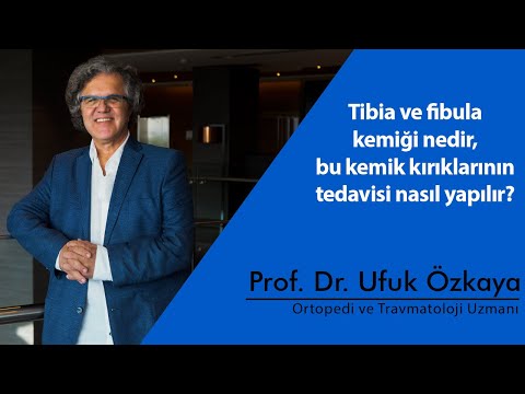 Tibia ve fibula kemiği nedir, Bu kemik kırıklarının tedavisi nasıl yapılır? | Prof. Dr. Ufuk Özkaya