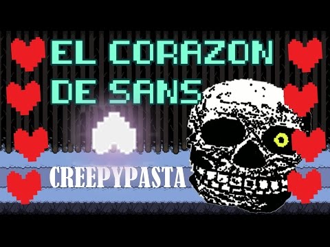 EL CORAZÓN DE SANS | Creepypasta (Undertale)