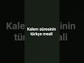 Kalem suresinin türkçe anlamı #amin