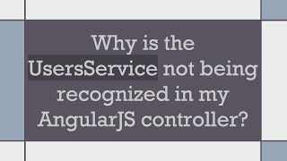 Why is the UsersService not being recognized in my AngularJS controller?