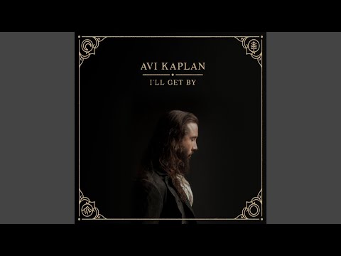 I'll Get By - Avi Kaplan