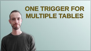 Dba: one trigger for multiple tables