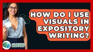Celebrity How Do I Use Visuals In Expository Writing? - The Language Library Wealth