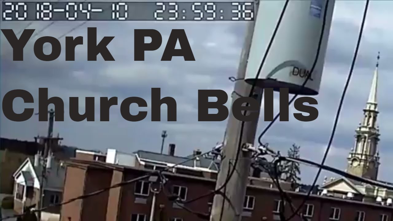 West York PA Live Cam noonish church Bell.4/10/2018 YouTube