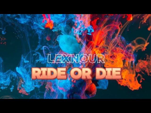 Lexnour -_- Ride-or-Die ( LYRIC_VIDEO ) class=